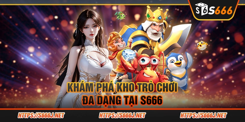 Khám phá kho trò chơi đa dạng tại S66