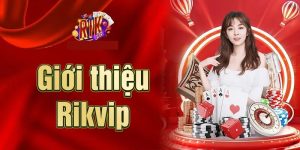 Thông tin cần biết về Rikvip